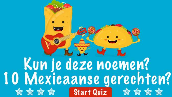 Kun je deze Mexicaanse gerechten noemen?