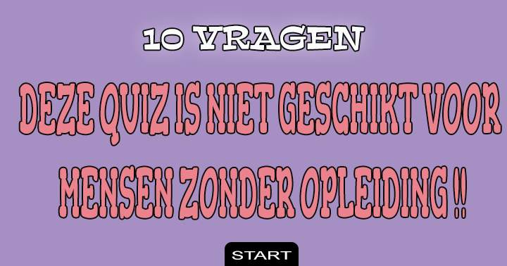 Ben jij wel voldoende opgeleid voor deze quiz?