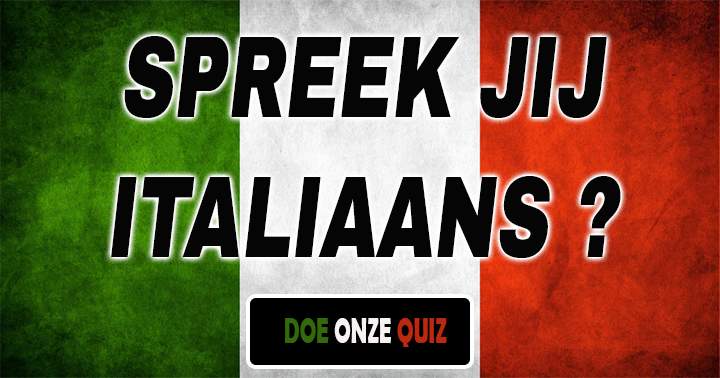 Spreek jij een beetje Italiaans? Of ken je alleen Pizza en Spaghetti?