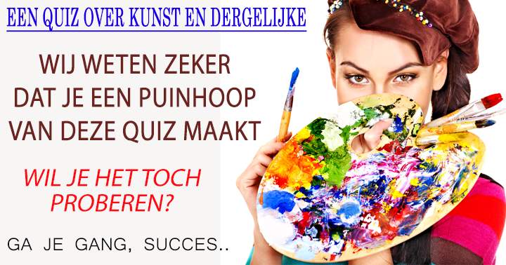 Maak jij een puinhoop van deze kunstquiz?