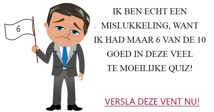 Alleen een aantal van ons hebben er meer dan 7 goed!