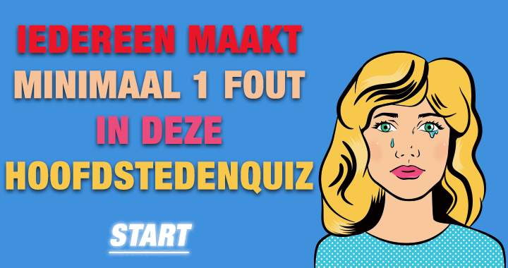 Iedereen maakt minimaal 1 fout in deze hoofdstedenquiz!