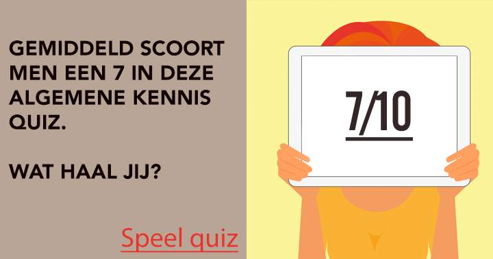 Gemiddeld scoort men een 7 in deze algemene kennis quiz.