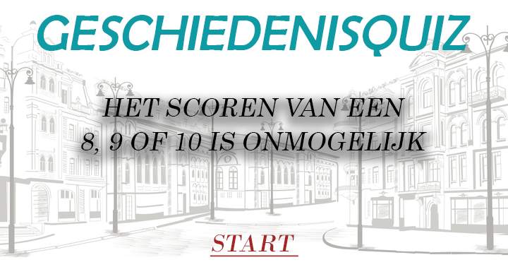 De geschiedenisquiz die iedereen te moeilijk vindt!