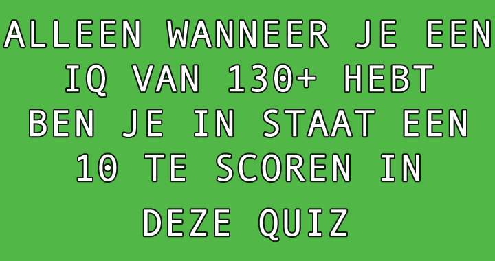 Weet jij alle antwoorden in deze moeilijke quiz? 