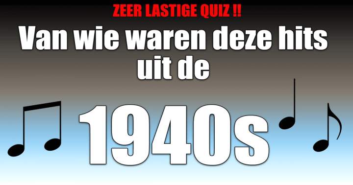 Banner for Wie zong deze nummers uit de jaren '40?