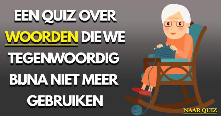 Quiz: Woorden van vroeger