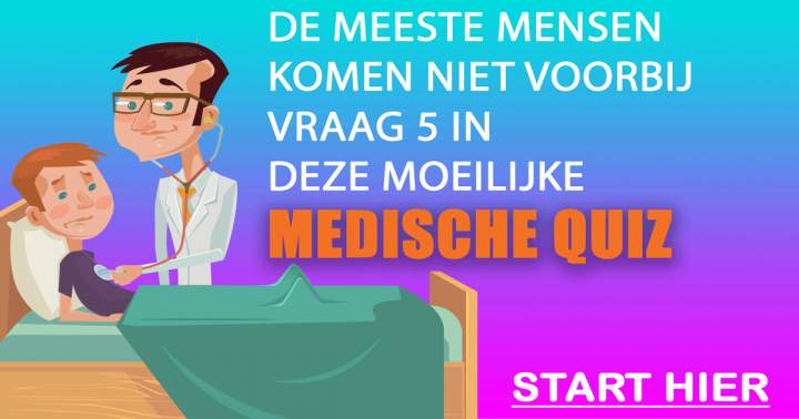 Zeer moeilijke Medische Quiz