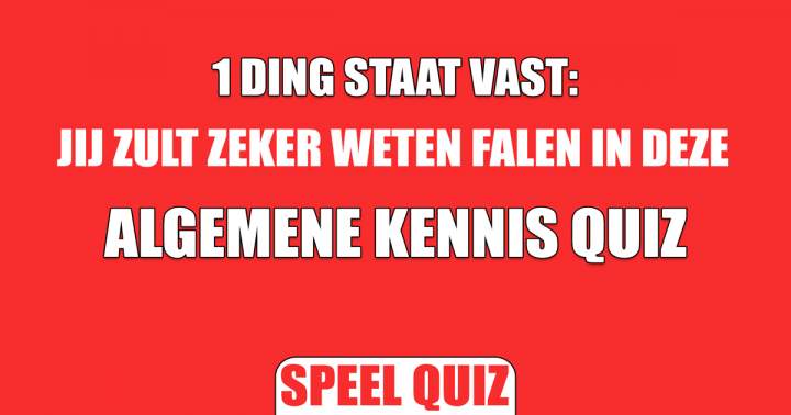 In deze quiz zul je zeker falen!