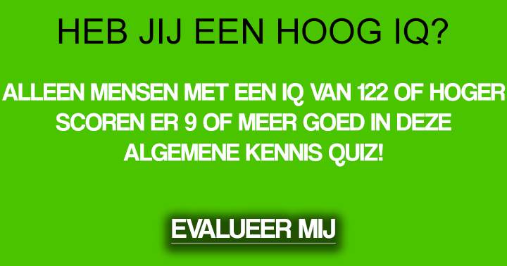 Alleen mensen met een IQ van 122+ scoren er 9 of meer goed!