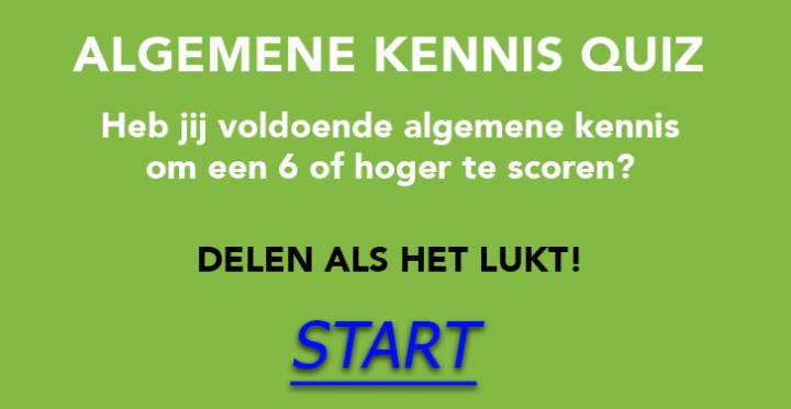 Wat voor een score ga jij behalen in deze algemene kennis quiz?