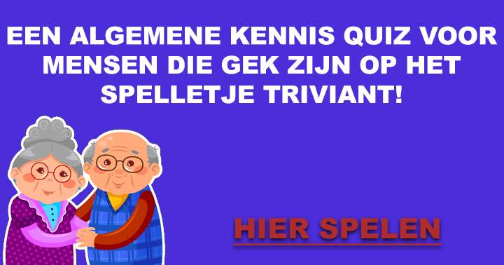 Algemene kennis quiz voor de Triviant liefhebbers!