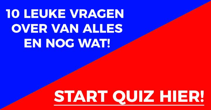 10 quizvragen over van alles en nog wat