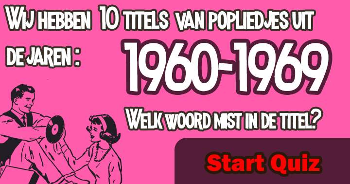 Help ons de titels af te maken van deze popliedjes