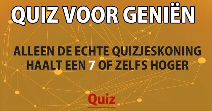 Deze quiz is alleen voor de geniën