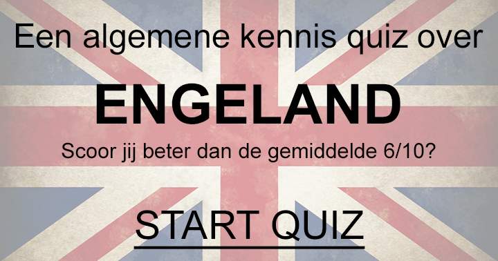 Een algemene kennisquiz over ons buurland Engeland