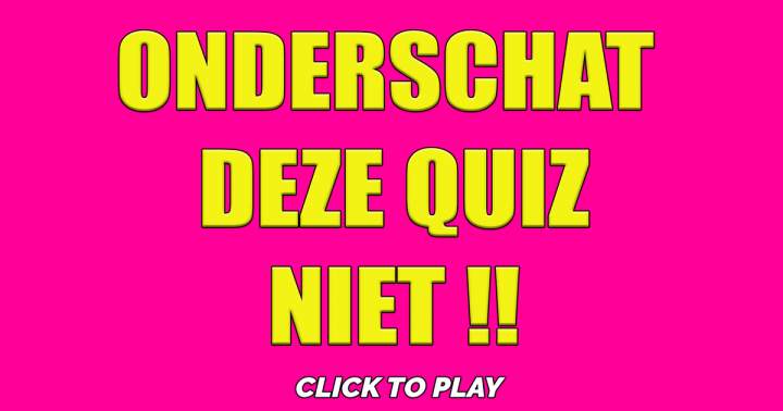 Zeer lastige quiz, die je niet moet onderschatten!