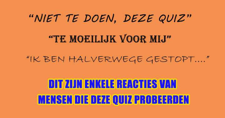 Een quiz voor de doorgewinterde quizzzer!