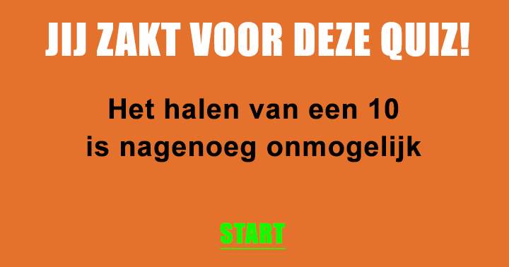 Iedereen zakt voor deze algemene kennis quiz