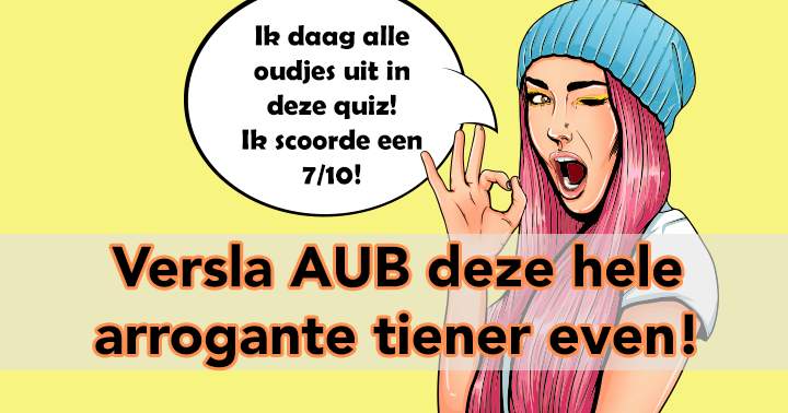 Verslaan jullie deze arrogante tiener even?