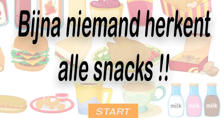 Herken jij wel alle snacks?